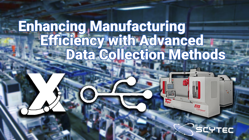 Enhancing Manufacturing Efficiency with Advanced Data Collection Methods