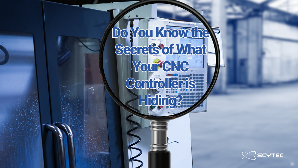 Do You Know the Secrets of What Your CNC Controller is Hiding?